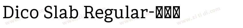 Dico Slab Regular字体转换 Dico Slab Regular字体转换